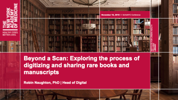 SciVizNYC 2018: Beyond a Scan: Exploring the process of digitizing and sharing rare books and manuscripts